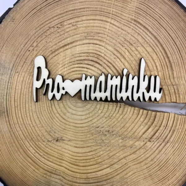 Dřevěný nápis -Pro maminku